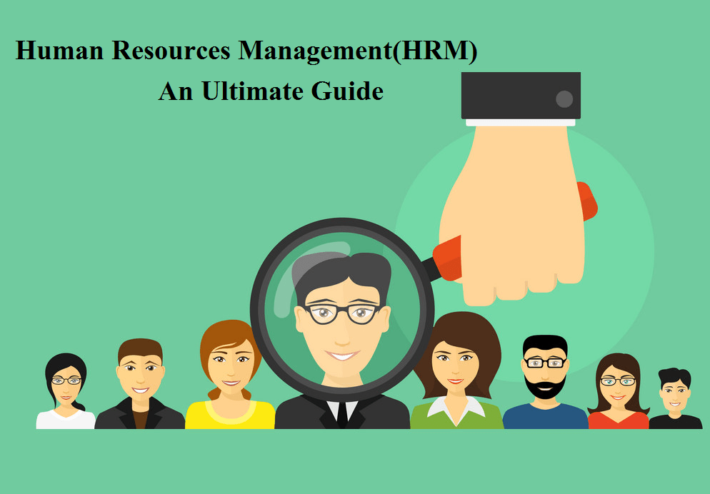 Human Resources Management(HRM) An Ultimate Guide