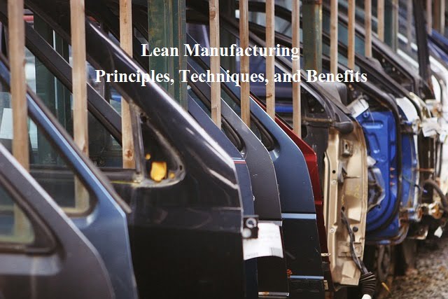 Lean Manufacturing Principles, Techniques, and Benefits