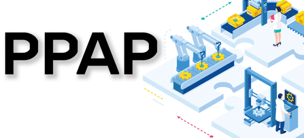 Production Part Approval Process (PPAP): What You Need to Know, An Ultimate Guide