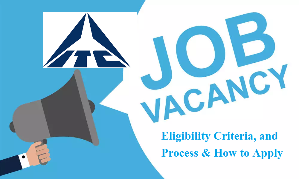 ITC Limited Recruitment : Job Openings, Eligibility Criteria, and Process & How to Apply