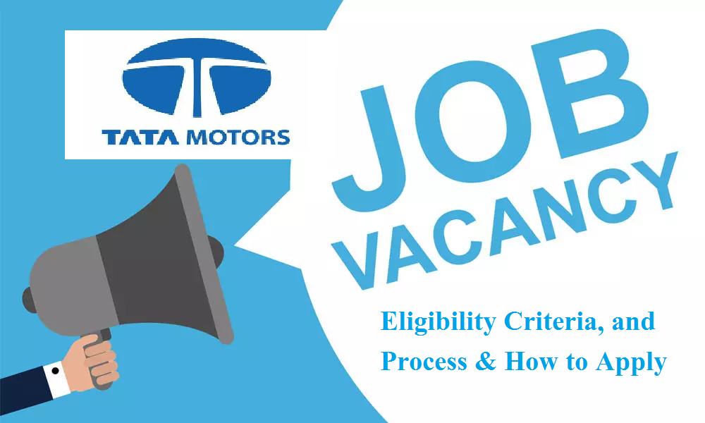 Tata Motors Recruitment : Job Openings, Eligibility Criteria, and Process & How to Apply