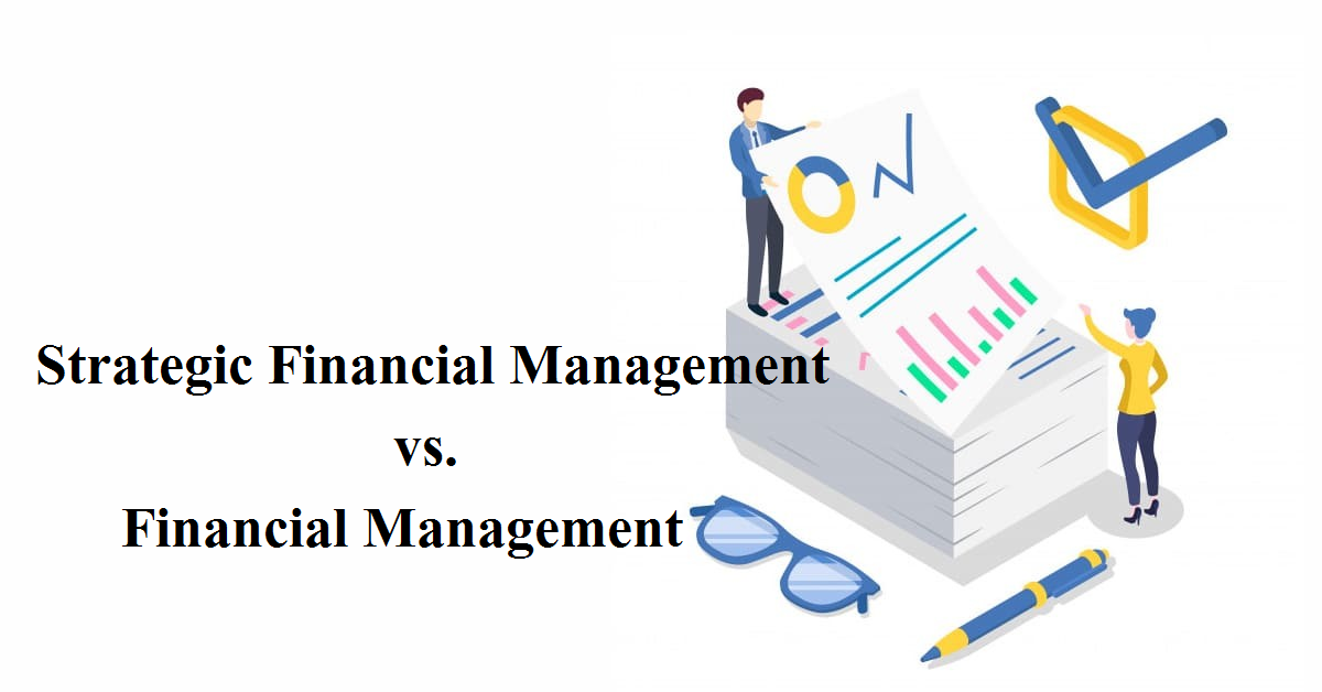 Strategic Financial Management vs. Financial Management