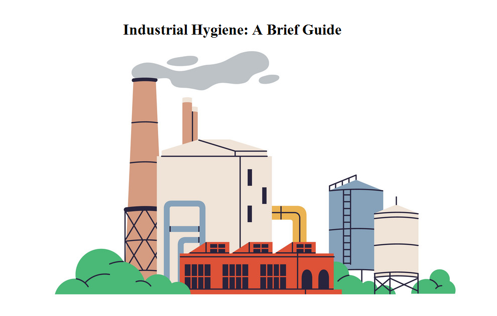 Industrial Hygiene: A Brief Guide